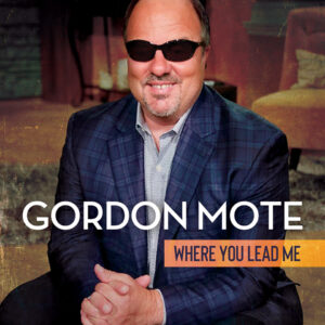 Gordon Mote - Where You Lead Me